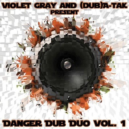 danger dub duo vol 1 by violet gray and dub a-tak danger dub duo vol 1 by violet gray and dub a-tak