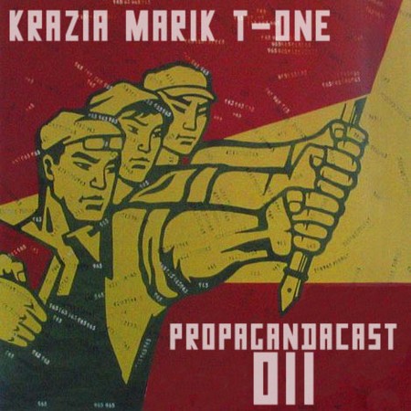 propagandacast 011 by krazia, marik & t-one propagandacast 011 by krazia, marik & t-one